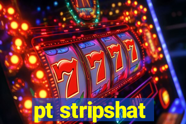 pt stripshat